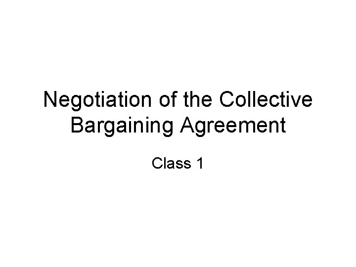 Negotiation of the Collective Bargaining Agreement Class 1 
