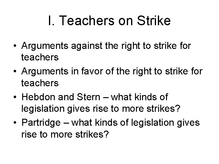 I. Teachers on Strike • Arguments against the right to strike for teachers •