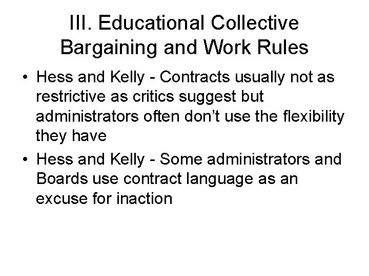 III. Educational Collective Bargaining and Work Rules • Hess and Kelly - Contracts usually