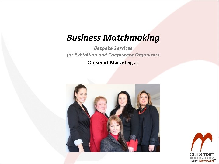 Business Matchmaking Bespoke Services for Exhibition and Conference Organizers Outsmart Marketing cc 