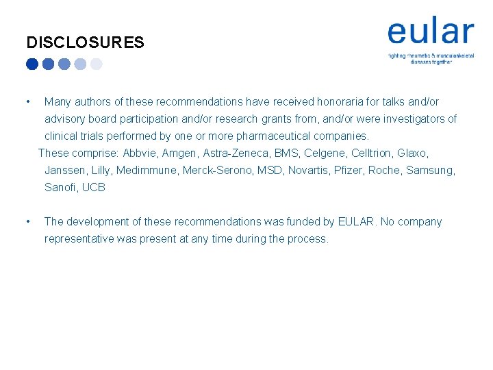 DISCLOSURES • Many authors of these recommendations have received honoraria for talks and/or advisory