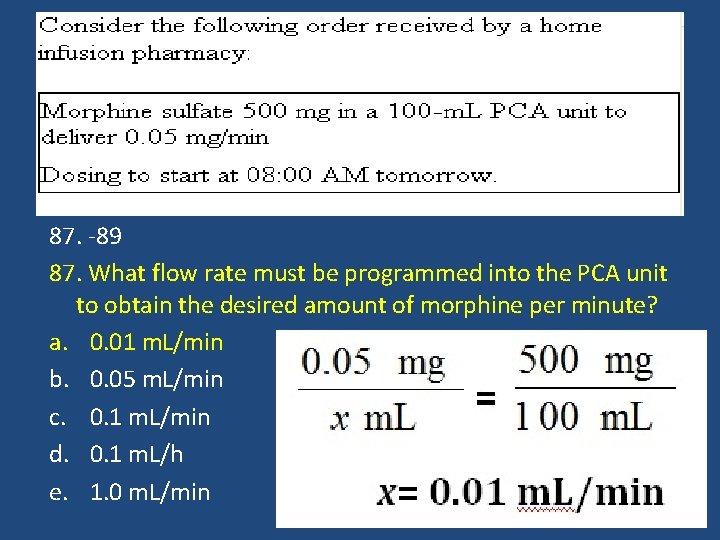 87. -89 87. What flow rate must be programmed into the PCA unit to