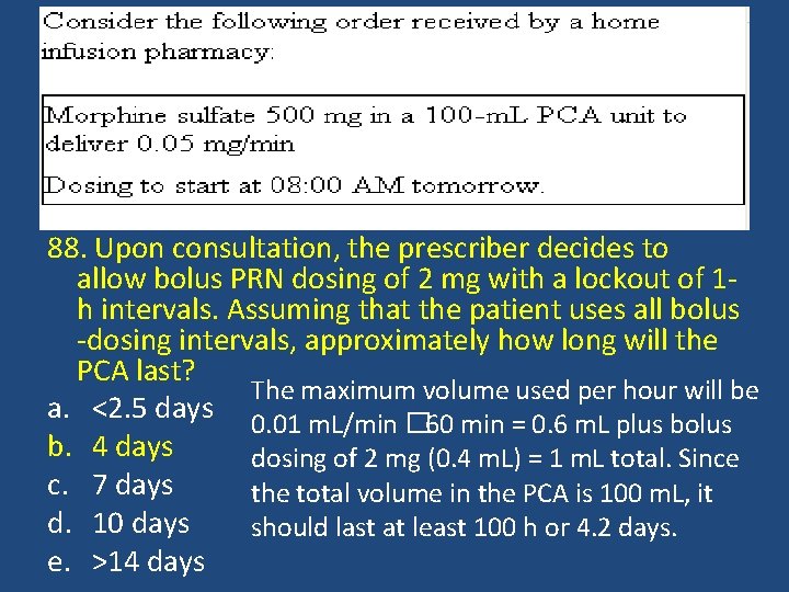 88. Upon consultation, the prescriber decides to allow bolus PRN dosing of 2 mg