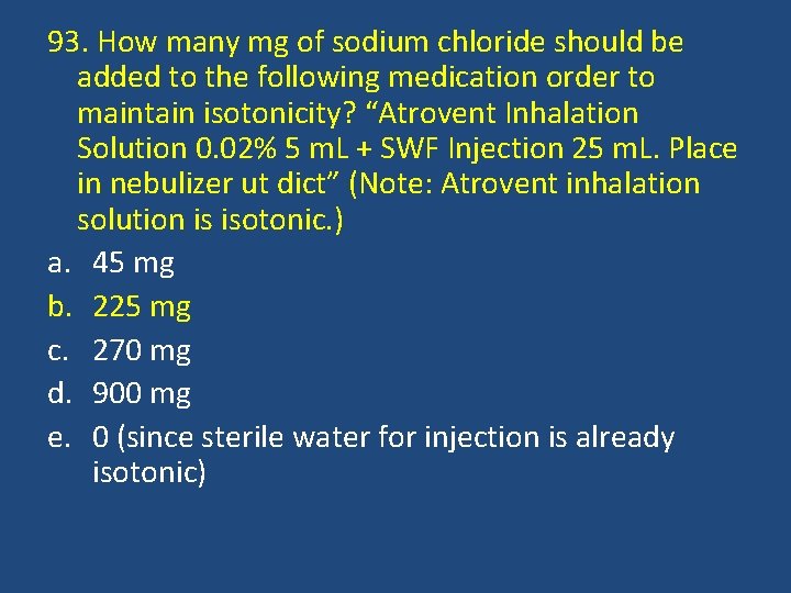 93. How many mg of sodium chloride should be added to the following medication
