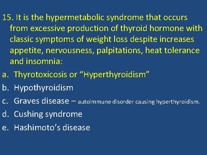 15. It is the hypermetabolic syndrome that occurs from excessive production of thyroid hormone