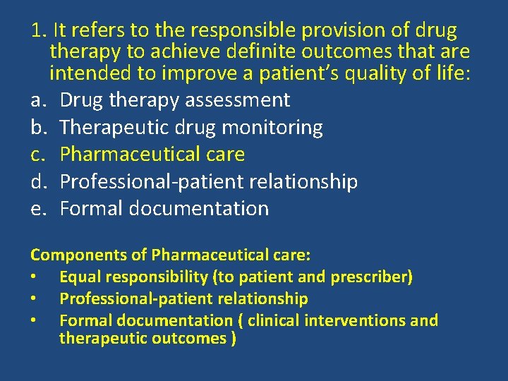 1. It refers to the responsible provision of drug therapy to achieve definite outcomes