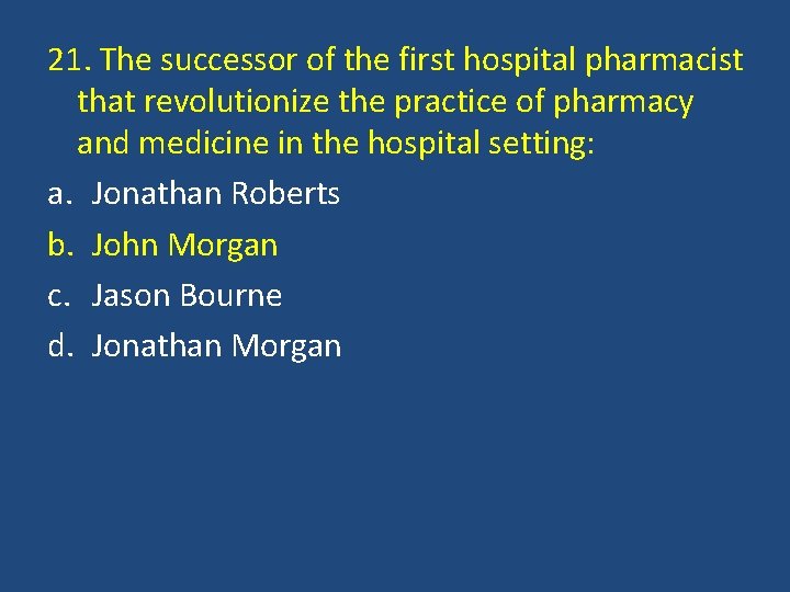 21. The successor of the first hospital pharmacist that revolutionize the practice of pharmacy