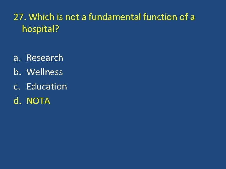 27. Which is not a fundamental function of a hospital? a. b. c. d.