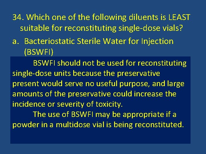 34. Which one of the following diluents is LEAST suitable for reconstituting single-dose vials?