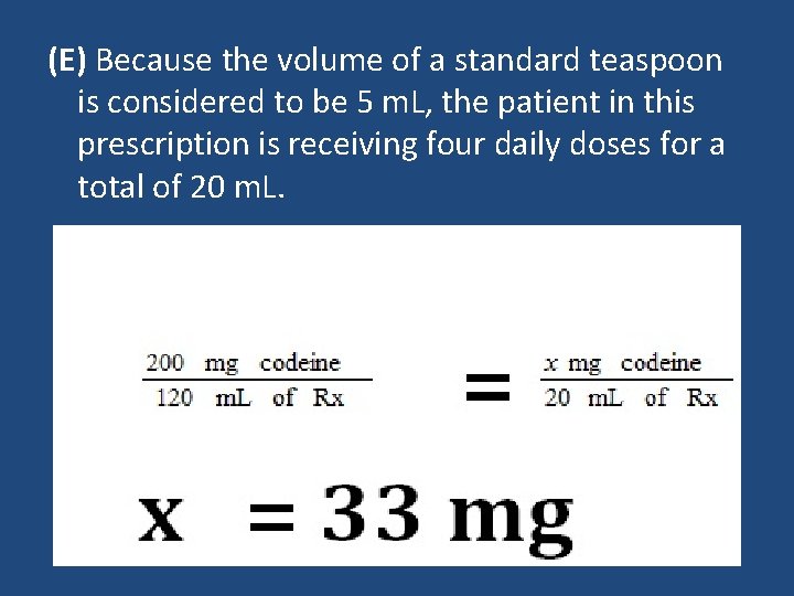 (E) Because the volume of a standard teaspoon is considered to be 5 m.