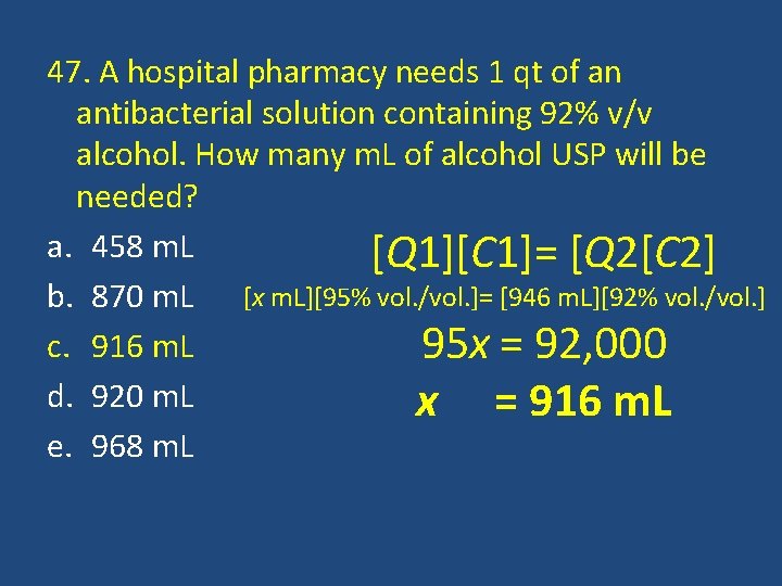 47. A hospital pharmacy needs 1 qt of an antibacterial solution containing 92% v/v