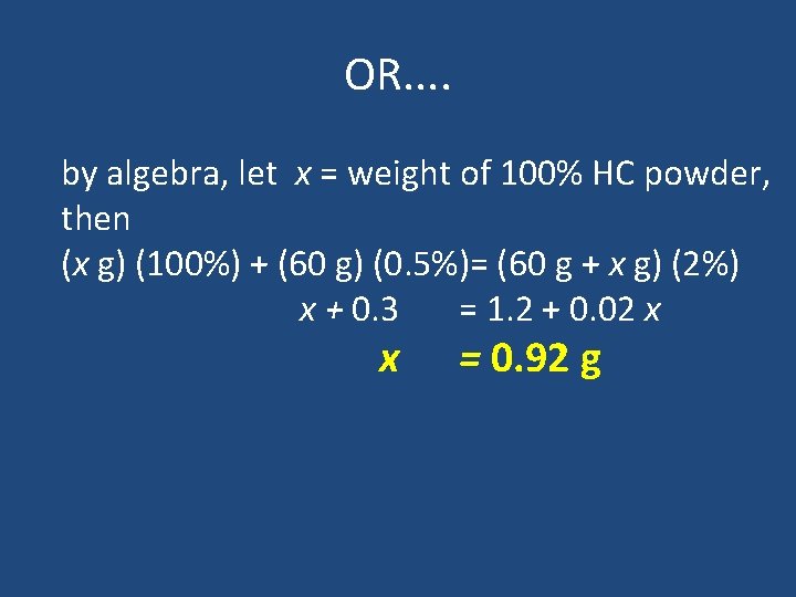 OR. . by algebra, let x = weight of 100% HC powder, then (x