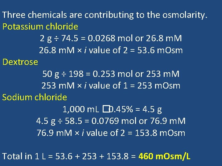 Three chemicals are contributing to the osmolarity. Potassium chloride 2 g ÷ 74. 5