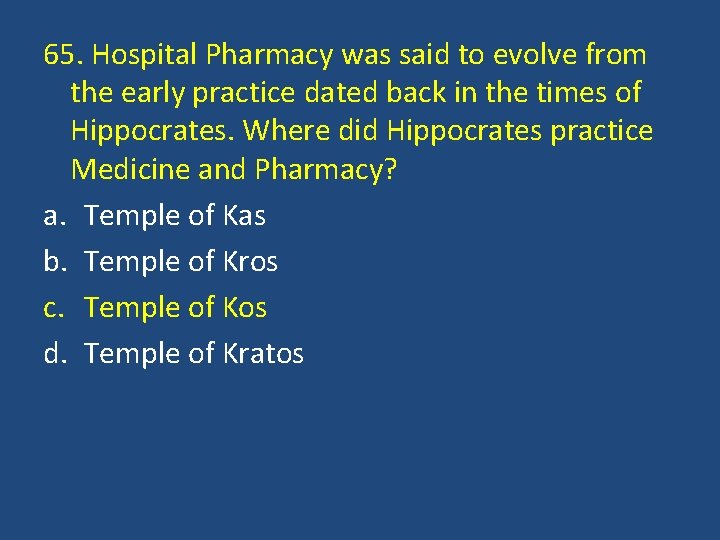 65. Hospital Pharmacy was said to evolve from the early practice dated back in