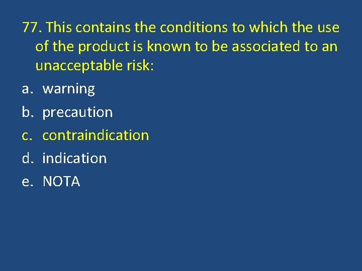 77. This contains the conditions to which the use of the product is known