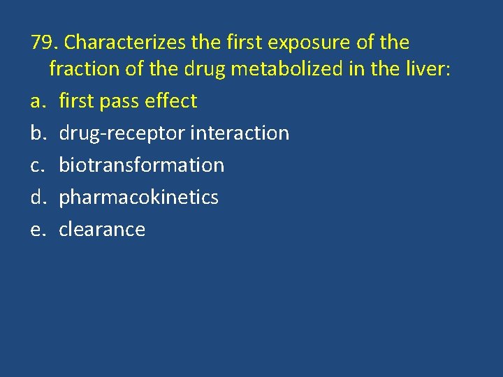 79. Characterizes the first exposure of the fraction of the drug metabolized in the