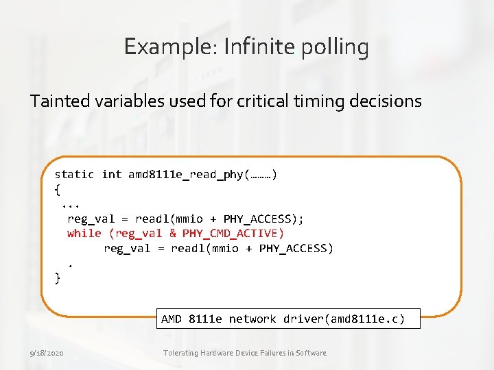 Example: Infinite polling Tainted variables used for critical timing decisions static int amd 8111