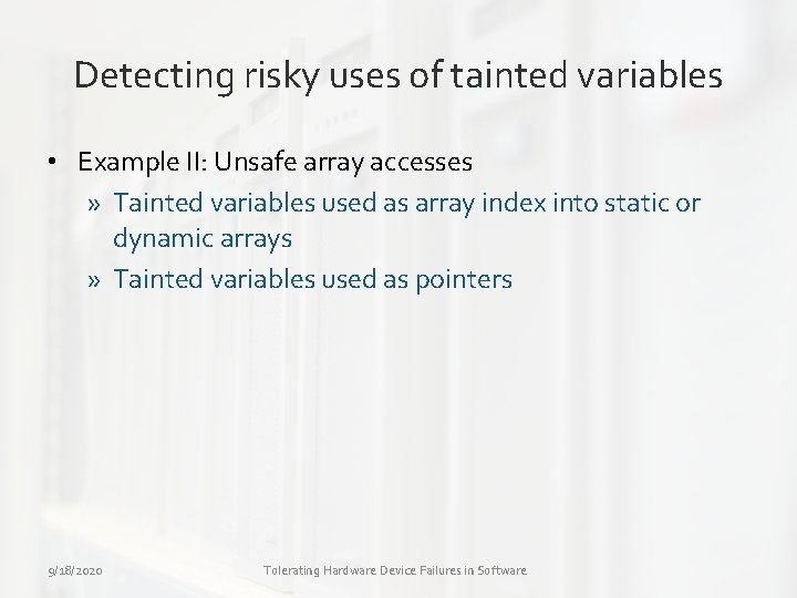 Detecting risky uses of tainted variables • Example II: Unsafe array accesses » Tainted