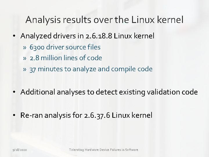 Analysis results over the Linux kernel • Analyzed drivers in 2. 6. 18. 8