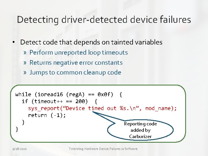 Detecting driver-detected device failures • Detect code that depends on tainted variables » Perform