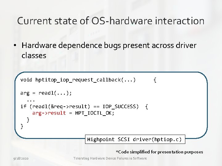 Current state of OS-hardware interaction • Hardware dependence bugs present across driver classes void