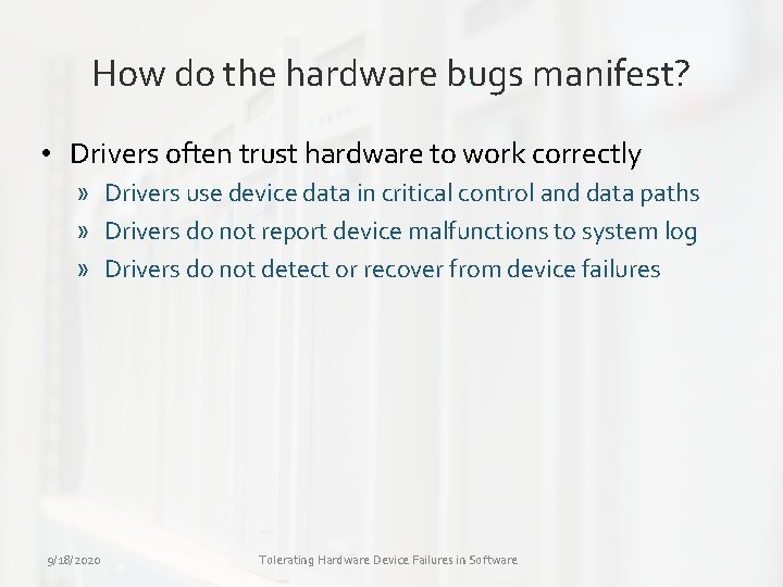 How do the hardware bugs manifest? • Drivers often trust hardware to work correctly