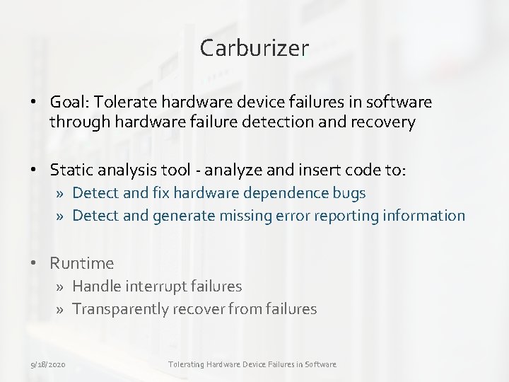 Carburizer • Goal: Tolerate hardware device failures in software through hardware failure detection and