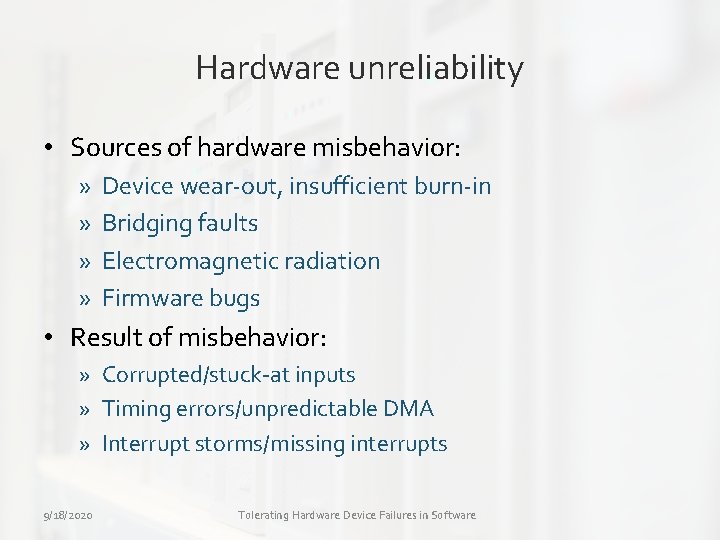 Hardware unreliability • Sources of hardware misbehavior: » » Device wear-out, insufficient burn-in Bridging