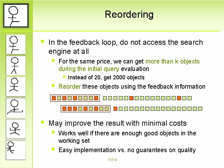 Reordering § In the feedback loop, do not access the search engine at all