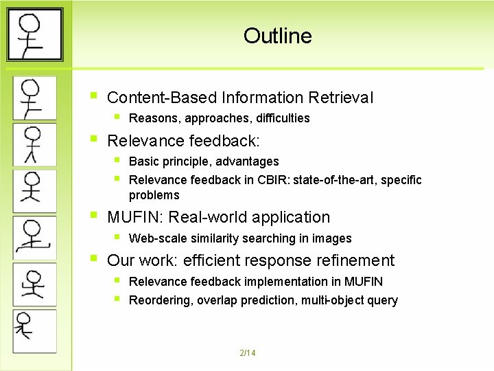 Outline § § Content-Based Information Retrieval § Reasons, approaches, difficulties Relevance feedback: § Basic