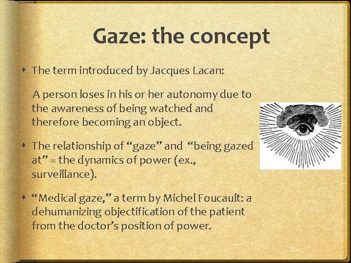 Gaze: the concept The term introduced by Jacques Lacan: A person loses in his