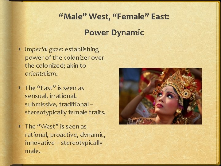 “Male” West, “Female” East: Power Dynamic Imperial gaze: establishing power of the colonizer over