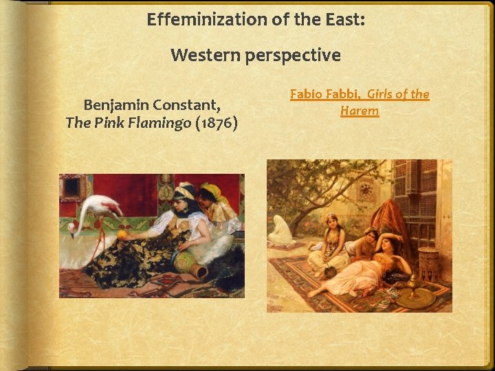 Effeminization of the East: Western perspective Benjamin Constant, The Pink Flamingo (1876) Fabio Fabbi,