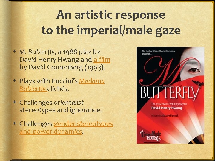 An artistic response to the imperial/male gaze M. Butterfly, a 1988 play by David