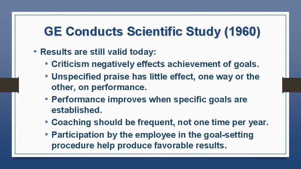 GE Conducts Scientific Study (1960) • Results are still valid today: • Criticism negatively