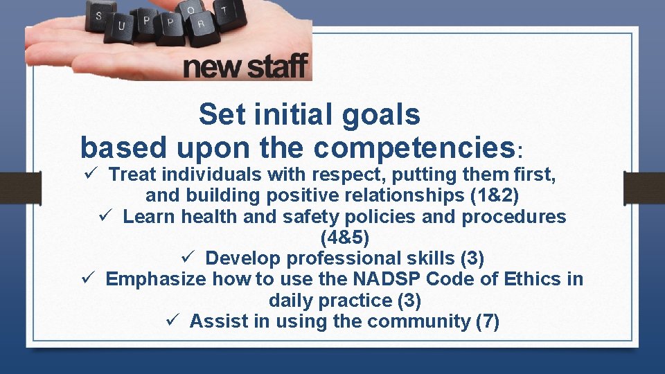 Set initial goals based upon the competencies: ü Treat individuals with respect, putting them