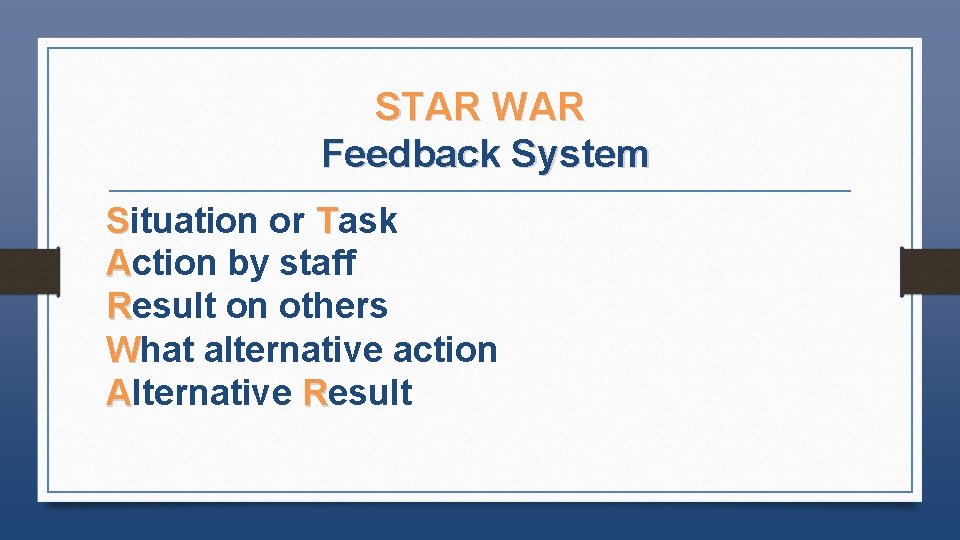 STAR WAR Feedback System Situation or Task Action by staff Result on others What