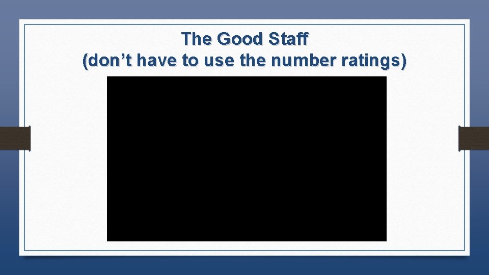 The Good Staff (don’t have to use the number ratings) 