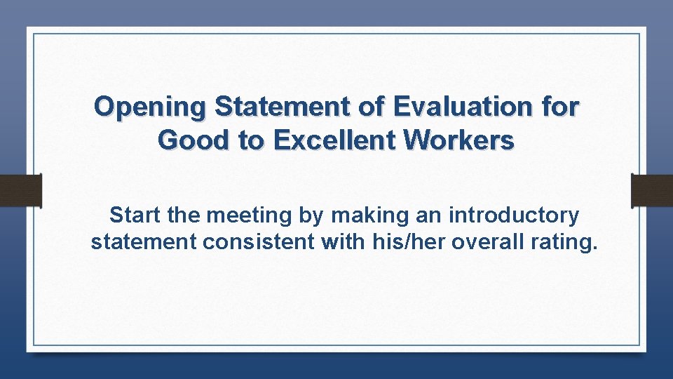 Opening Statement of Evaluation for Good to Excellent Workers Start the meeting by making