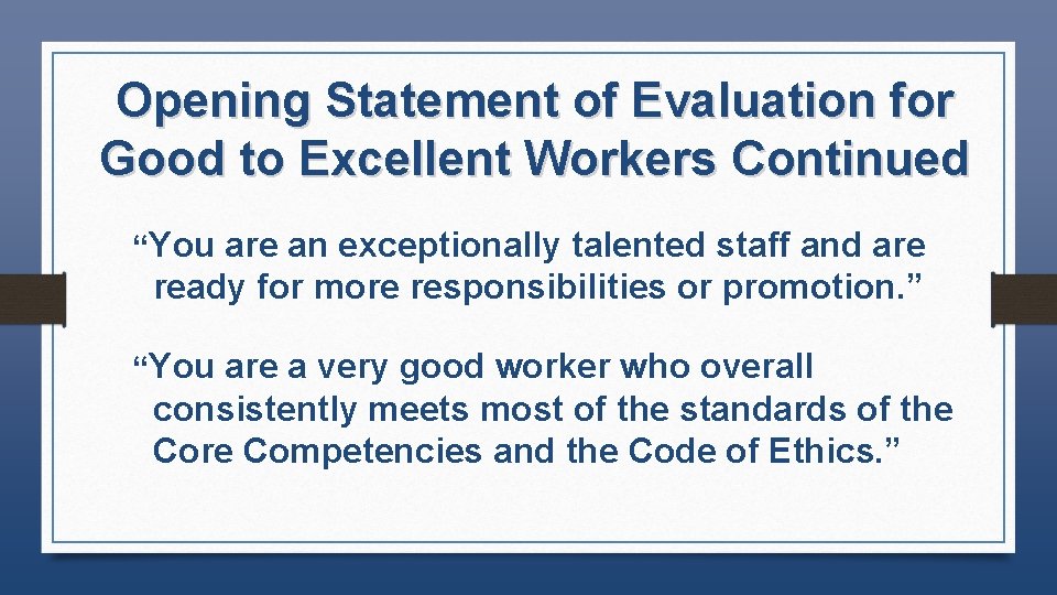 Opening Statement of Evaluation for Good to Excellent Workers Continued “You are an exceptionally