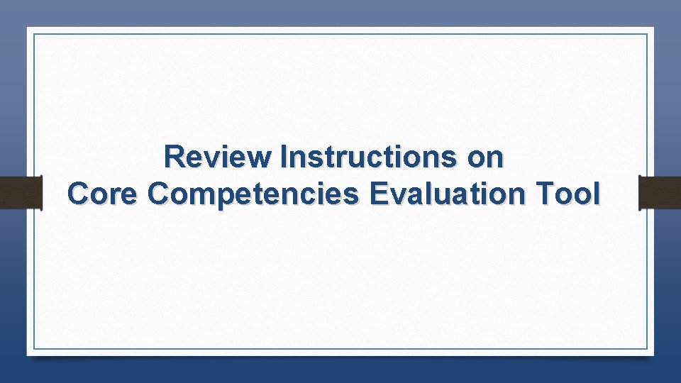 Review Instructions on Core Competencies Evaluation Tool 