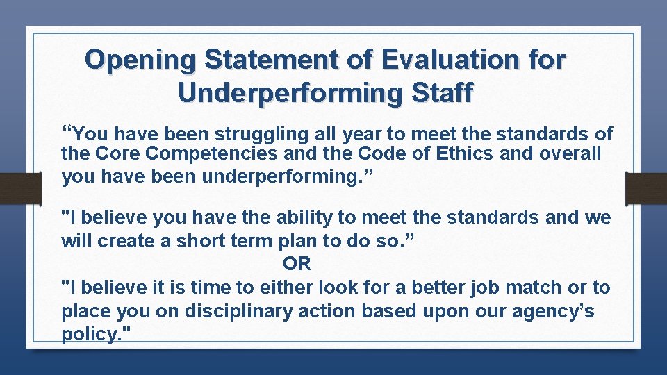 Opening Statement of Evaluation for Underperforming Staff “You have been struggling all year to