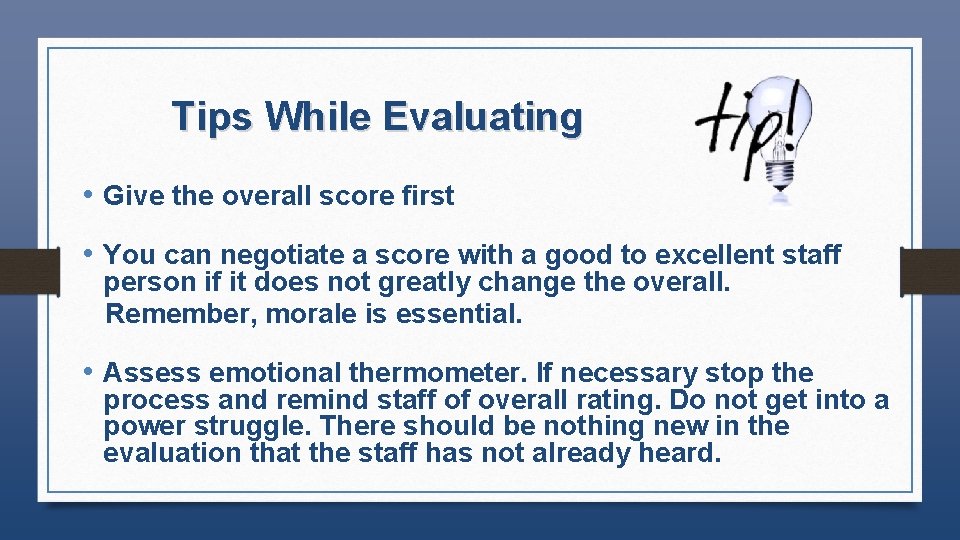 Tips While Evaluating • Give the overall score first • You can negotiate a