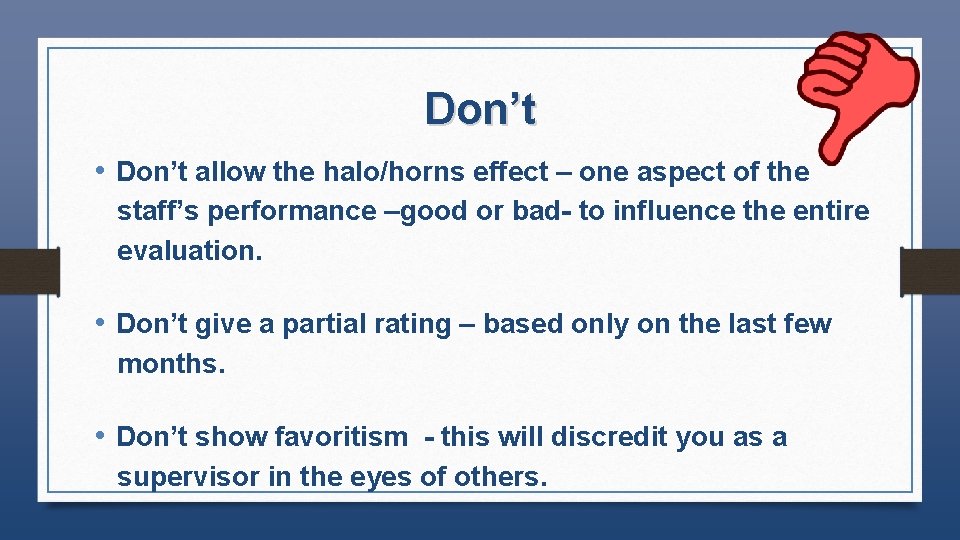 Don’t • Don’t allow the halo/horns effect – one aspect of the staff’s performance