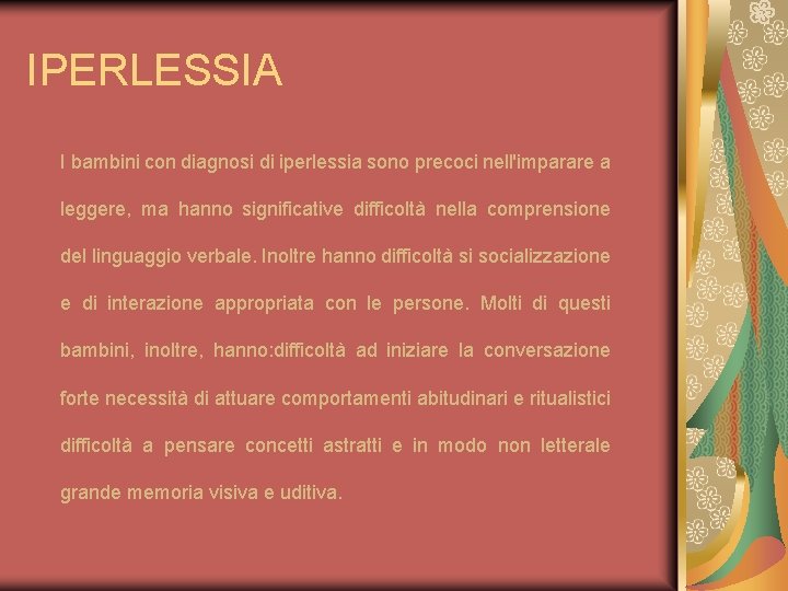 IPERLESSIA I bambini con diagnosi di iperlessia sono precoci nell'imparare a leggere, ma hanno IPERLESSIA I bambini con diagnosi di iperlessia sono precoci nell'imparare a leggere, ma hanno
