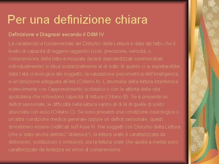 Per una definizione chiara Definizione e Diagnosi secondo il DSM IV La caratteristica fondamentale Per una definizione chiara Definizione e Diagnosi secondo il DSM IV La caratteristica fondamentale