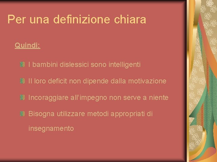 Per una definizione chiara Quindi: I bambini dislessici sono intelligenti Il loro deficit non