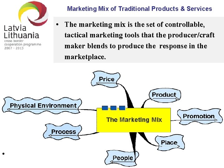 Marketing Mix of Traditional Products & Services • The marketing mix is the set