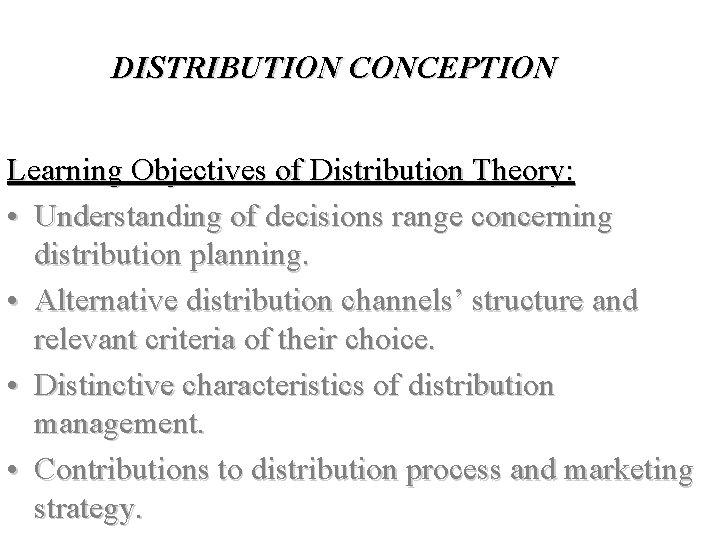 DISTRIBUTION CONCEPTION Learning Objectives of Distribution Theory: • Understanding of decisions range concerning distribution