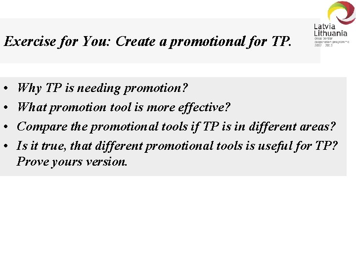 Exercise for You: Create a promotional for TP. • • Why TP is needing